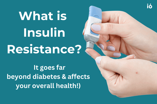 What is Insulin Resistance? Symptoms & the Keys to Optimal Health